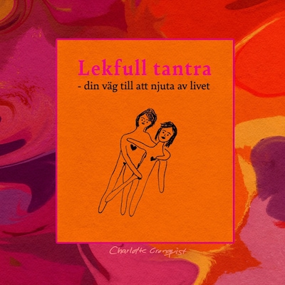 Lekfull tantra -din väg till att njuta av livet – omslag till ljudboken av Charlotte Cronquist