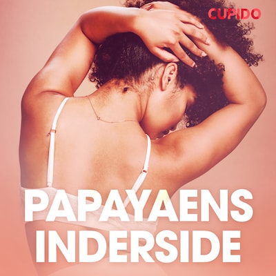 Papayaens inderside - erotiske noveller – omslag til lydbogen af Cupido