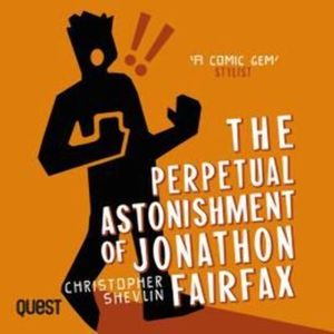 The Perpetual Astonishment of Jonathon Fairfax – okładka audiobooka, autor Christopher Shevlin