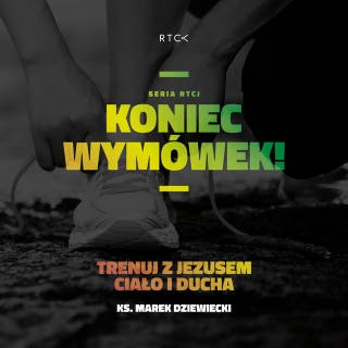 Koniec wymówek! Trenuj z Jezusem ciało i ducha – okładka audiobooka, autor ks. Marek Dziewiecki