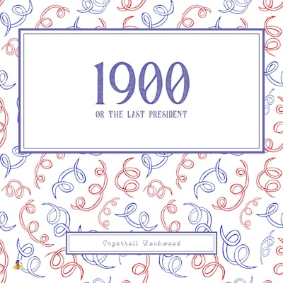 1900 or The Last President