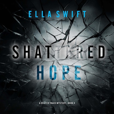 Shattered Hope (A Cooper Trace FBI Suspense Thriller—Book 3)