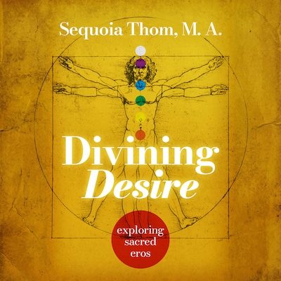 Divining Desire – omslag til lydbogen af Sequoia Thom, M.A.