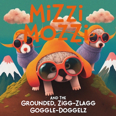Mizzi Mozzi And The Grounded, Zigg-Zlagg Goggle-Doggelz