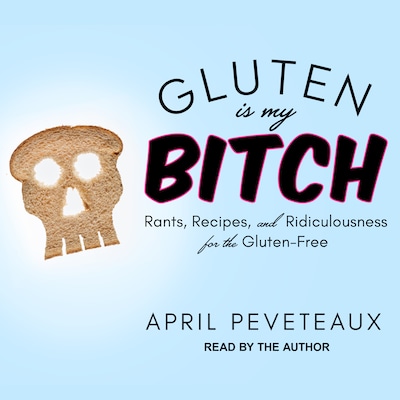 Gluten Is My Bitch – omslag til lydbogen af April Peveteaux