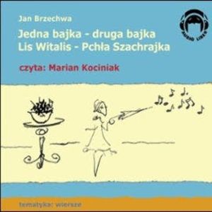 Jedna bajka-druga bajka, Lis Witalis-Pchła Szachrajka – okładka audiobooka, autor Jan Brzechwa