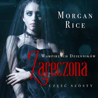 Zaręczona (Część 6 Wampirzych Dzienników) – okładka audiobooka, autor Morgan Rice