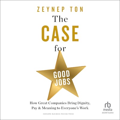 The Case for Good Jobs – omslag til lydbogen af Zeynep Ton