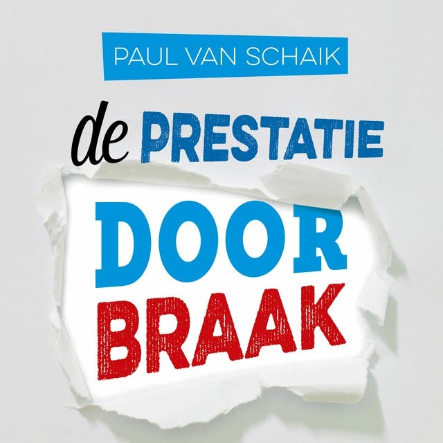 De Prestatiedoorbraak: Bereik ongekende resultaten met een bevlogen team