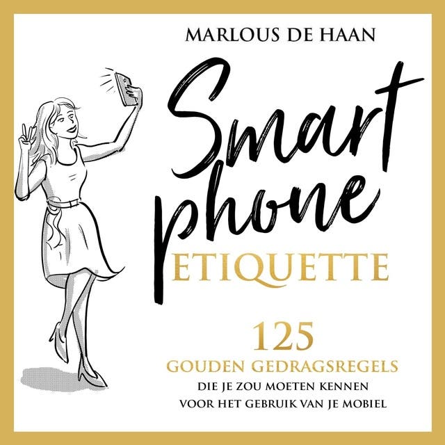 Smartphone Etiquette: 125 gouden gedragsregels die je zou moeten kennen voor het gebruik van je mobiel – omslag van het luisterboek van Marlous de Haan