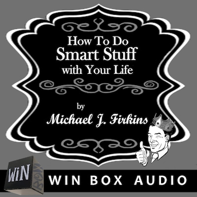 How To Do Smart Stuff With Your Life – omslag van het luisterboek van Michael J. Firkins