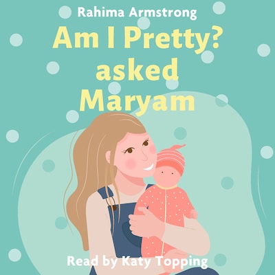 Am I pretty? asked Maryam – okładka audiobooka, autor Rahima Armstrong