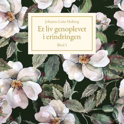 Et liv genoplevet i erindringen, Bind 1 – omslag til lydbogen af Johanne Luise Heiberg