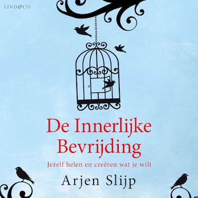 De innerlijke bevrijding - Jezelf helen en creëren wat je wilt