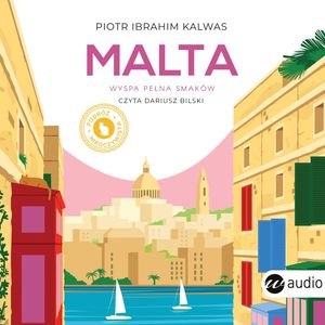 Malta. Wyspa pełna smaków – okładka audiobooka, autor Piotr Ibrahim Kalwas