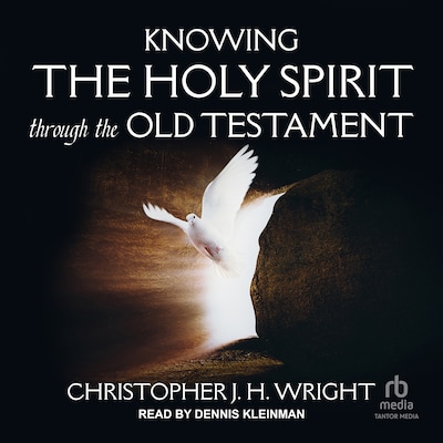 Knowing the Holy Spirit Through the Old Testament – omslag til lydbogen af Christopher JH Wright