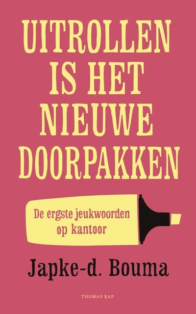 Uitrollen is het nieuwe doorpakken: de ergste jeukwoorden op kantoor – omslag van het luisterboek van Japke-d. Bouma