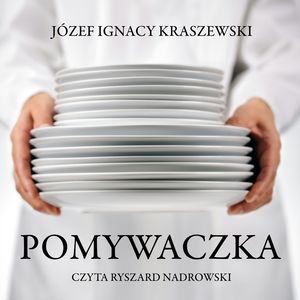 Pomywaczka – okładka audiobooka, autor Józef Ignacy Kraszewski