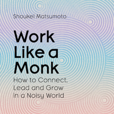 Work Like A Monk – omslag til lydbogen af Shoukei Matsumoto