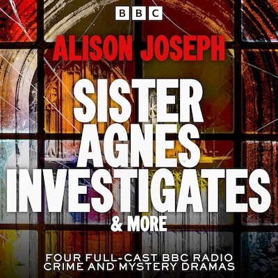 Sister Agnes Investigates & more – omslag til lydbogen af Alison Joseph