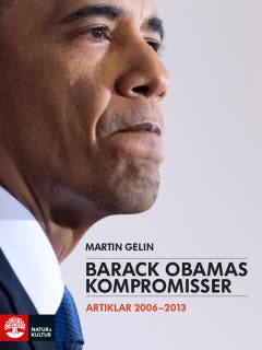 Barack Obamas kompromisser : artiklar 2006-2013 – omslag till ljudboken av Martin Gelin