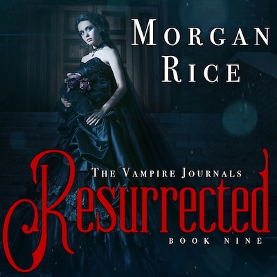 Resurrected (Book #9 in the Vampire Journals)