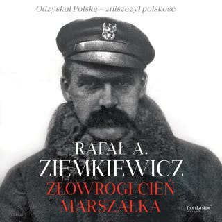Złowrogi cień Marszałka – okładka audiobooka, autor Rafał A. Ziemkiewicz