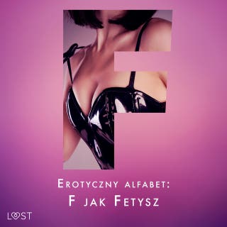 Erotyczny alfabet: F jak Fetysz - zbiór opowiadań – okładka audiobooka, autor Annah Viki M., SheWolf, Catrina Curant