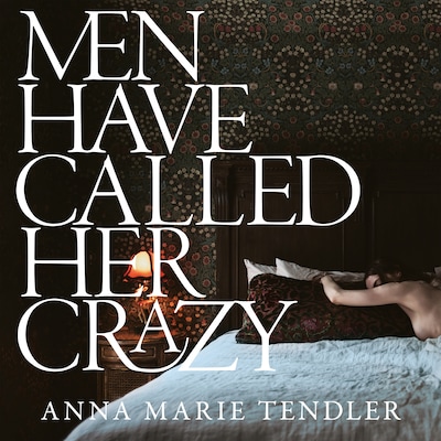 Men Have Called Her Crazy – omslag till ljudboken av Anna Marie Tendler