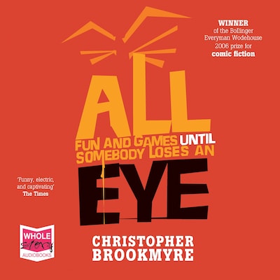All Fun and Games Until Somebody Loses an Eye – omslag til lydbogen af Chris Brookmyre