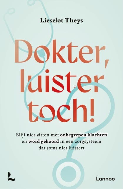 Dokter, luister toch!: Blijf niet zitten met onbegrepen klachten en word gehoord in een zorgsysteem dat soms niet luistert – omslag van het luisterboek van Lieselot Theys