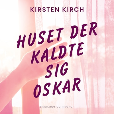 Huset der kaldte sig Oskar – omslag til lydbogen af Kirsten Kirch