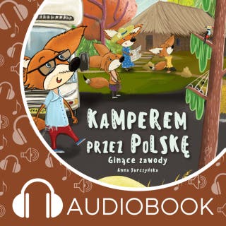 Kamperem przez Polskę cz. 6 Ginące zawody – okładka audiobooka, autor Anna Jurczyńska