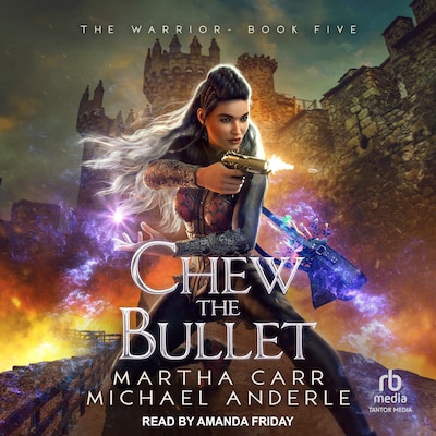 Chew the Bullet – omslag til lydbogen af Martha Carr, Michael Anderle