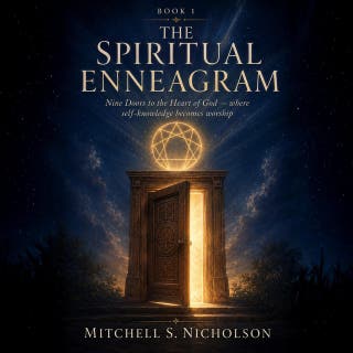 THE SPIRITUAL ENNEAGRAM: Nine Doors to the Heart of God — where self-knowledge becomes worship – omslag till ljudboken av Mitchell S. Nicholson