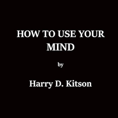 How To Use Your Mind