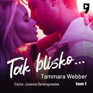Tak blisko... Tom 1 – okładka audiobooka, autor Tammara Webber
