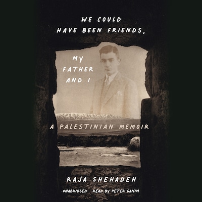We Could Have Been Friends, My Father and I – omslag til lydbogen af Raja Shehadeh