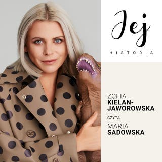 Jej historia. Portret audio - S1E5 - Zofia Kielan-Jaworowska – okładka audiobooka, autor Weronika Wierzchowska, Monika Frenkiel