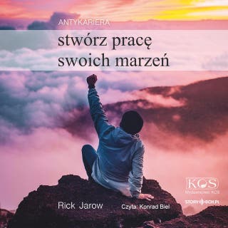 Antykariera. Stwórz pracę swoich marzeń – okładka audiobooka, autor Rick Jarow