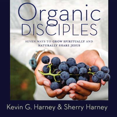 Organic Disciples – omslag til lydbogen af Kevin G. Harney, Sherry Harney
