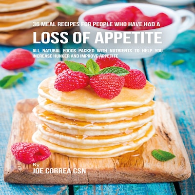 36 Meal Recipes for People Who Have Had a Loss of Appetite – omslag til lydbogen af Joe Correa CSN