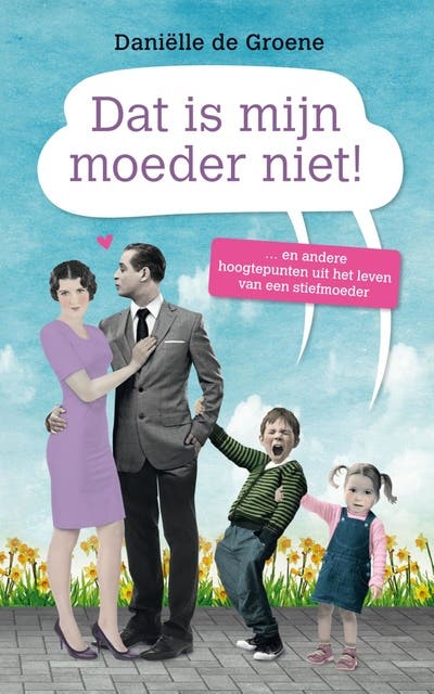 Dat is mijn moeder niet: en andere hoogtepunten uit het leven van een stiefmoeder – omslag van het luisterboek van Daniëlle de Groene