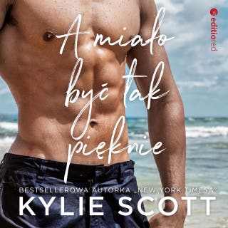 A miało być tak pięknie – okładka audiobooka, autor Kylie Scott