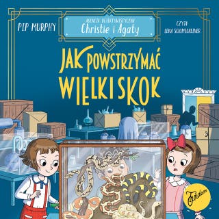Agencja detektywistyczna Christie i Agaty. Tom 6. Jak powstrzymać wielki skok? – okładka audiobooka, autor Pip Murphy