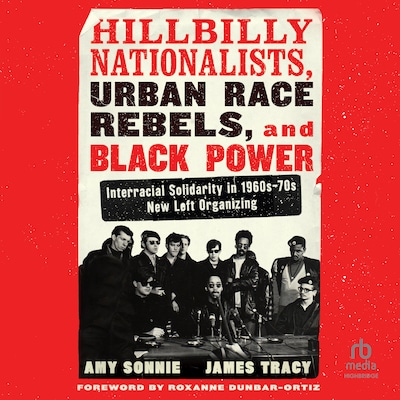 Hillbilly Nationalists, Urban Race Rebels, and Black Power – omslag til lydbogen af Amy Sonnie, James Tracy