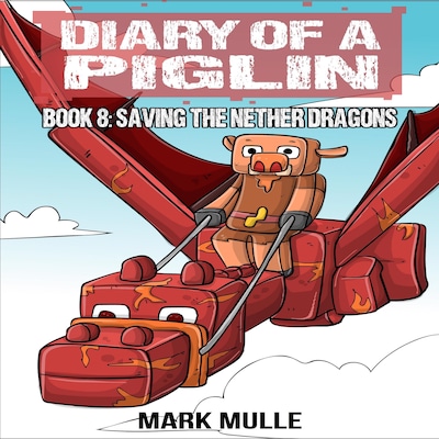 Diary of a Piglin Book 8