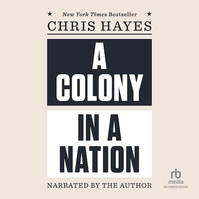 A Colony in a Nation – omslag till ljudboken av Chris Hayes