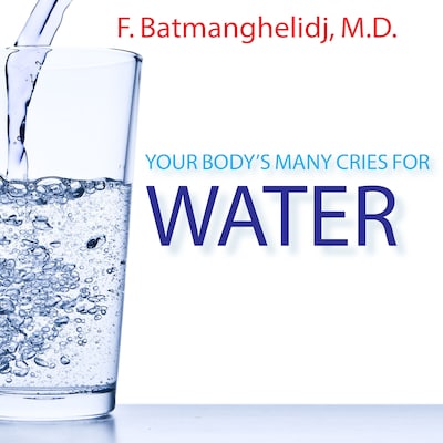 Your Body's Many Cries For Water – omslag til lydbogen af F. Batmanghelidj, M.D.