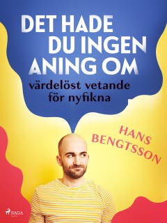 Det hade du ingen aning om: värdelöst vetande för nyfikna – omslag till ljudboken av Hans Bengtsson